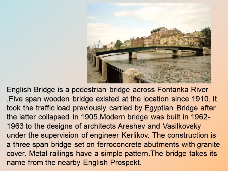 English Bridge is a pedestrian bridge across Fontanka River .Five span wooden bridge existed